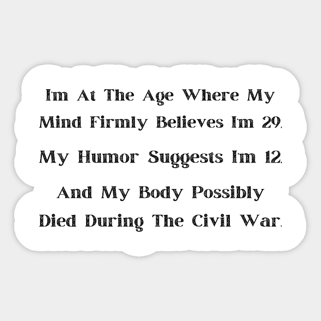 At That Age" Comical Age Denial T-Shirt, Adult Humor, Young at Heart, Historical Body - Fun Gift for Milestone Birthdays Sticker by TeeGeek Boutique